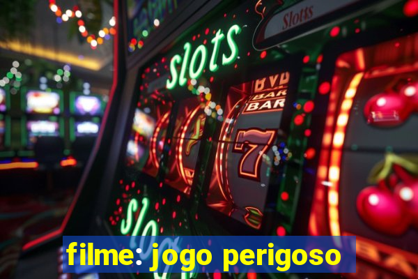 filme: jogo perigoso